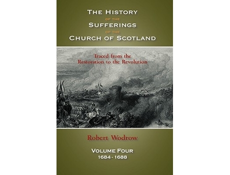 Livro The History Of The Sufferings Of The Church Of Scotland Volume 4 De Robert Wodrow (inglês - Capa Dura)