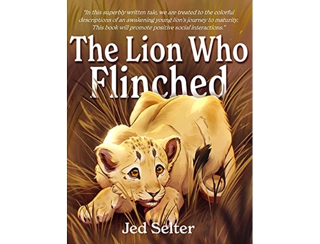 Livro The Lion Who Flinched The Cub Who Would Be King de Jed Selter (Inglês)