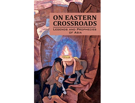 Livro On Eastern Crossroads Legends and Prophecies of Asia de Agni Yoga Society (Inglês)