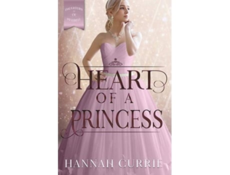 Livro Heart of a Princess Daughters of Peverell de Hannah Currie (Inglês)