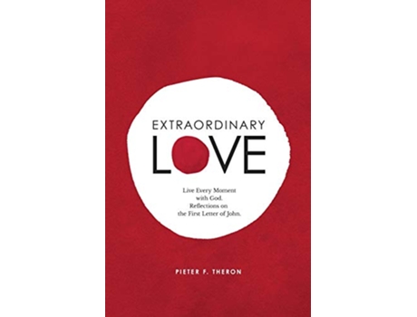 Livro Extraordinary Love Live Every Moment with God Reflections on the First Letter of John de Pieter F Theron (Inglês)