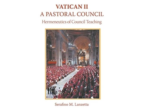 Livro Vatican 2 A Pastoral Council de Serafino Lanzetta (Inglês - Capa Dura)