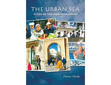 Livro The Urban Sea Cities of the Mediterranean de Dennis Hardy (Inglês)