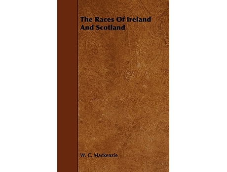 Livro The Races Of Ireland And Scotland de W C Mackenzie (Inglês)