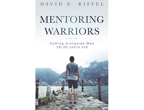 Livro Mentoring Warriors Coming Alongside men 1830 years old de David E Riffel (Inglês)