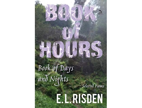 Livro Book Of Hours, Book Of Days And Nights Selected Poems De E L Risden (inglês)