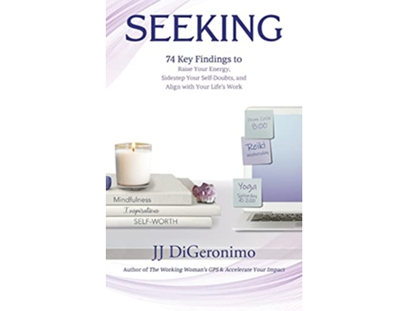 Livro Seeking 74 Key Findings to Raise Your Energy Sidestep Your SelfDoubts and Align with Your Lifes Work de Jj Digeronimo (Inglês - Capa Dura)