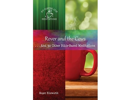 Livro Rover and the Cows: . . .And 30 Other Bible-Based Meditations de Roger Ellsworth (Inglês)