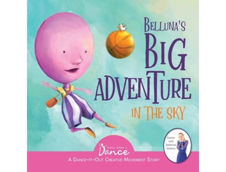 Livro Bellunas Big Adventure In The Sky A Dance-it-out Creative Movement Story For Young Movers De Once Upon A Dance (inglês)
