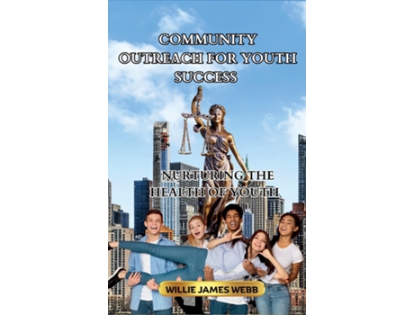 Livro Community Outreach For Youth Success Nurturing The Health Of Youth de Willie James Webb (Inglês)