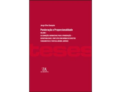Livro Ponderação e Proporcionalidade Volume I - As Condições Normativas para a Ponderação de Jorge Silva Sampaio (Português)
