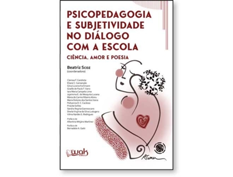 Livro Psicopedagogia E Subjetividade No Diálogo Com A Escola - Ciência, Amor E Poesia De Beatriz Scoz (português Do Brasil)