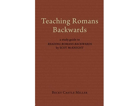 Livro Teaching Romans Backwards de Becky Castle Miller (Inglês)