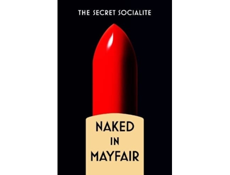 Livro Naked In Mayfair de Socialite e The Secret (Inglês)