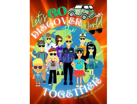 Livro LETS GO DISCOVER THE WORLD TOGETHER A Globetrotter Hobby Adventure de Amanda M Goodwin (Inglês)