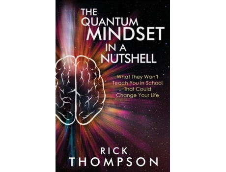Livro The Quantum Mindset in a Nutshell: What They Won't Teach You in School That Could Change Your Life Rick Thompson (Inglês)
