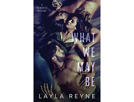 Livro What We May Be An MMF Romantic Mystery de Layla Reyne (Inglês)