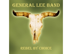 CD General Lee Band - Rebel By Choice
