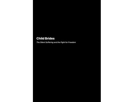 Livro Child Brides The Silent Suffering and the Fight for Freedom de Eleanor Swanson (Inglês)
