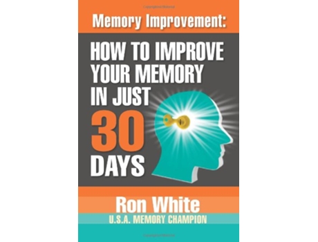 Livro Memory Improvement How To Improve Your Memory In Just 30 Days de Ron White (Inglês)