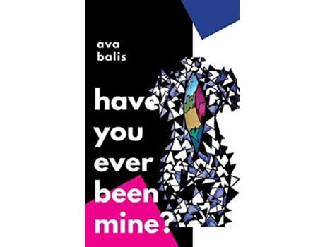 Livro Have You Ever Been Mine? A Letter To My Body De Ava Balis (inglês)
