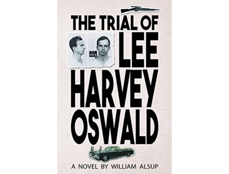 Livro Trial of Lee Harvey Oswald de William Alsup (Inglês - Capa Dura)