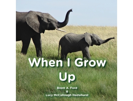 Livro When I Grow Up De Brent A Ford (inglês)