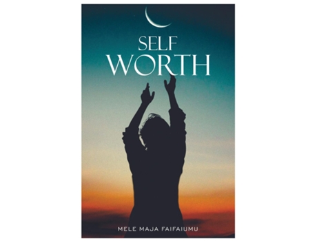 Livro Self-worth Increasing Your Self Worth, Its Time To Value You De Faifaiumu, Mele Et Al. (inglês)