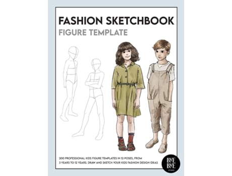 Livro Fashion Sketchbook Kids Figure Template Over 200 Kids Fashion Figure Templates - From Age 3 - 12 De Bye Bye Studio (inglês)