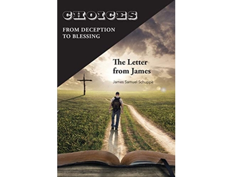 Livro Choices From Deception to Blessing The Letter From James de James Schuppe (Inglês)