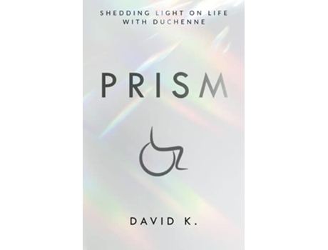 Livro Prism Shedding Light on Life with Duchenne de David K (Inglês)