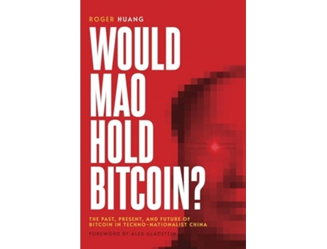 Livro Would Mao Hold Bitcoin? de Roger Huang (Inglês)