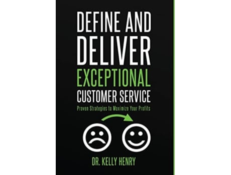 Livro Define and Deliver Exceptional Customer Service Proven Strategies to Maximize Your Profits de Kelly Henry (Inglês)