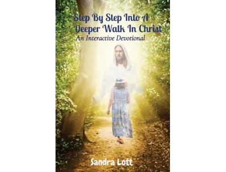 Livro Step By Step Into A Deeper Walk In Christ An Interactive Devotional de Sandra Lott (Inglês)