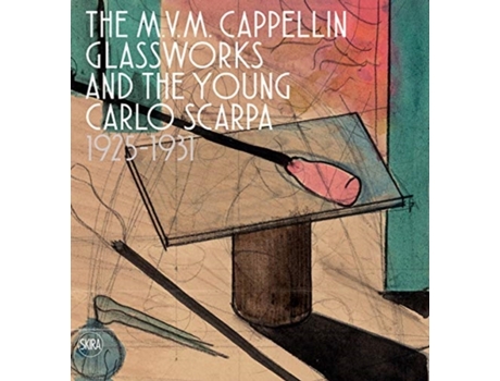 Livro The M.V.M. Cappellin Glassworks and a Young Carlo Scarpa de Carla Sonego (Inglês - Capa Dura)