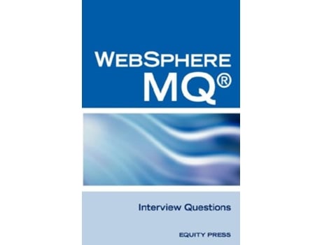 Livro IBM Mq Series and Websphere Mq Interview Questions, Answers, and Explanations de Terry Sanchez-Clark (Inglês)