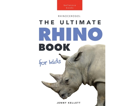 Livro Rhinoceroses The Ultimate Rhino Book For Kids 100 Amazing Rhino Facts, Photos Amp More De Jenny Kellett (inglês)