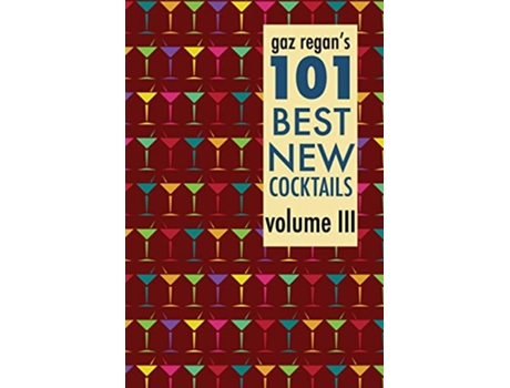 Livro Gaz Regans 101 Best New Cocktails Volume III de Gary Regan (Inglês)
