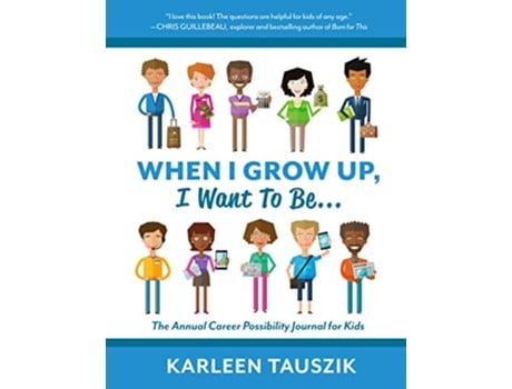 Livro When I Grow Up I Want To Be The Annual Career Possibility Journal for Kids de Karleen Tauszik (Inglês)