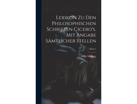 Livro Lexikon zu den philosophischen Schriften Ciceros. Mit Angabe sämtlicher Stellen Band 1 de Hugo 1841- Merguet (Inglês)