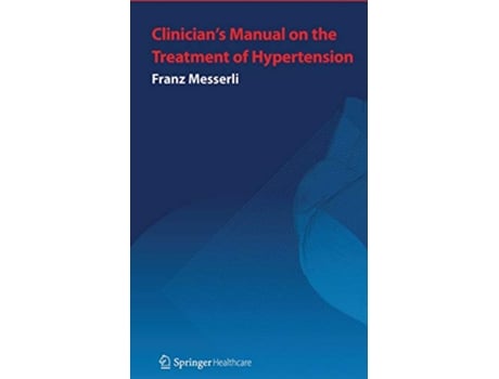 Livro Clinician’s Manual Treatment of Hypertension Third Edition de Franz H Messerli (Inglês)