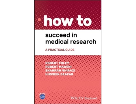 Livro how to succeed in medical research - a practical guide de r foley (inglês)