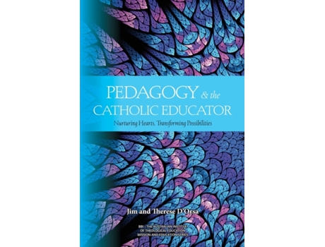 Livro Pedagogy and the Catholic Educator: Nurturing Hearts and Transforming Possibilities (Mission and Education) Jim D'Orsa, Therese D'Orsa (Inglês)