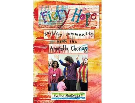 Livro Fiery Hope building community with the Amandla Chorus de Eveline Macdougall (Inglês)