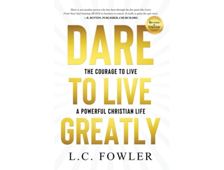 Livro Dare to Live Greatly The Courage to Live a Powerful Christian Life de Larry C Fowler (Inglês - Capa Dura)