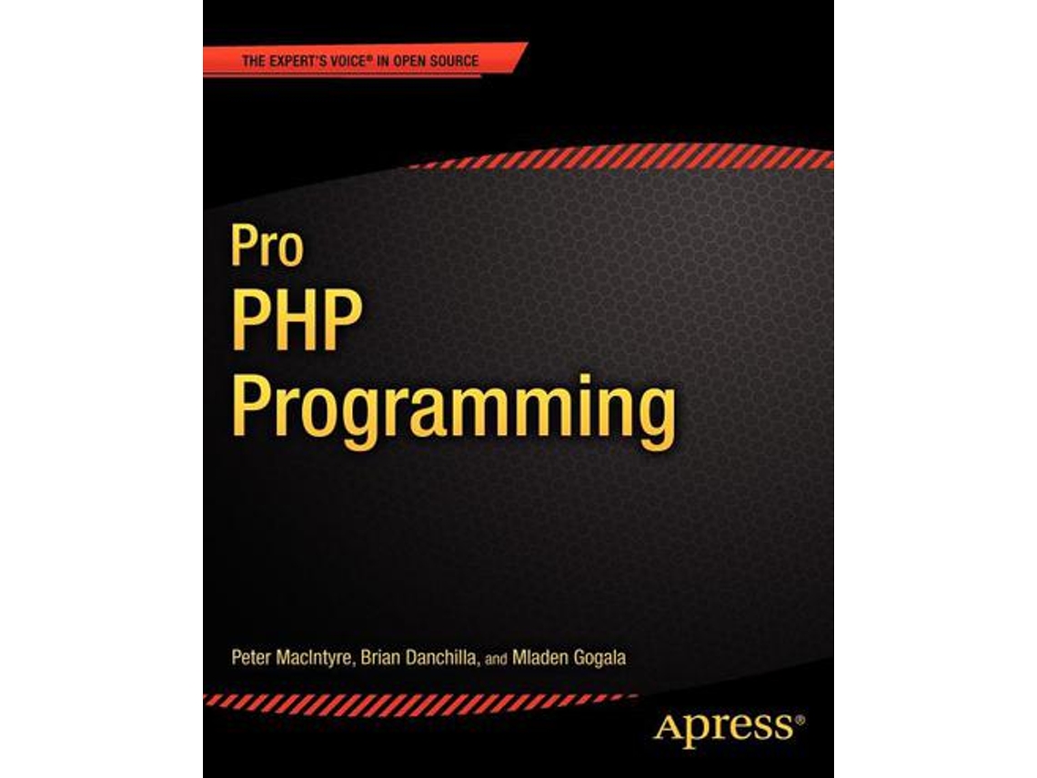 Livro Pro PHP Programming Experts Voice in Open Source de Mladen Gogala Peter MacIntyre Adam MacDonald Brian Danchilla (Inglês)