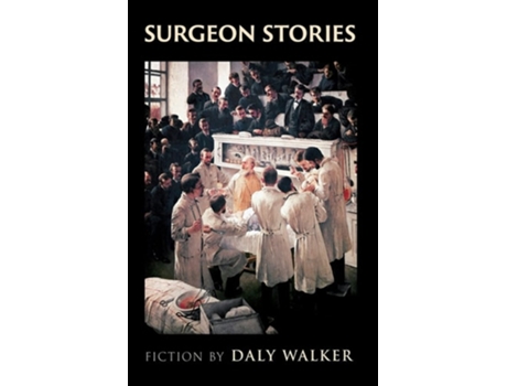 Livro Surgeon Stories Fiction de Daly Walker (Inglês)