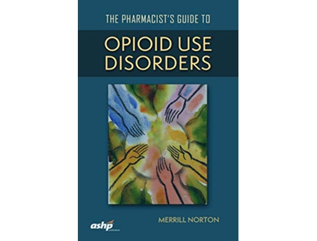 Livro Pharmacists Guide to Opioid Use Disorders de Merrill Norton (Inglês)