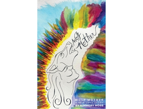 Livro Wolf Mother A New Love Story de Kimmery Jean Moss (Inglês)