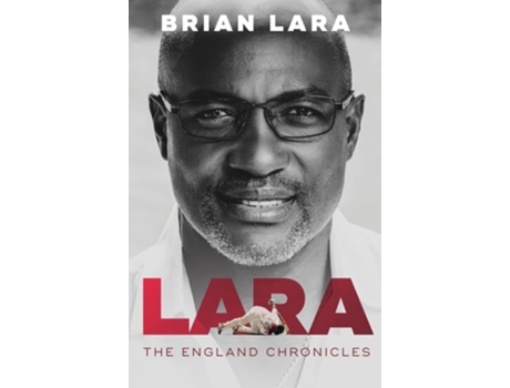 Livro LARA The England Chronicles de Brian Lara (Inglês - Capa Dura)